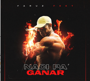 Nací pa’ Ganar - Faruz Feet