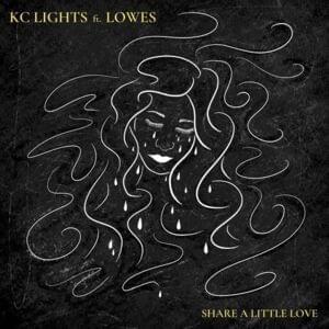 Share a Little Love - KC Lights (Ft. LOWES)