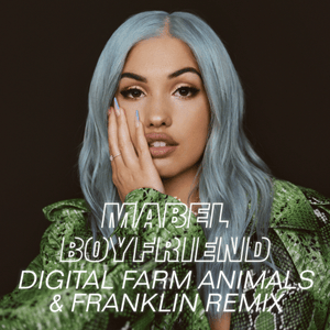 Boyfriend (Digital Farm Animals & Franklin Remix) - Mabel