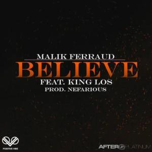 Believe - Malik Ferraud (Ft. King Los)