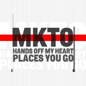 Hands Off My Heart & Places You Go - MKTO