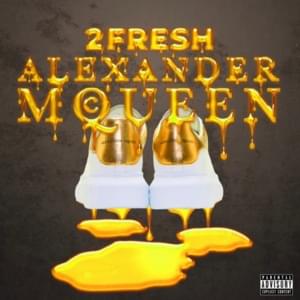 Alexander McQueen - 2Fresh (Ft. FRESCO)