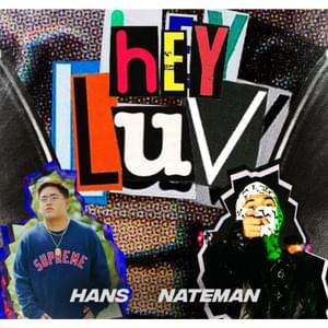 Hey Luv - Hans (PHL) (Ft. Nateman)