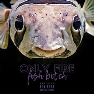 Fish Bitch (Remix) - Only Fire