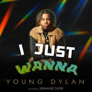 I Just Wanna - Young Dylan