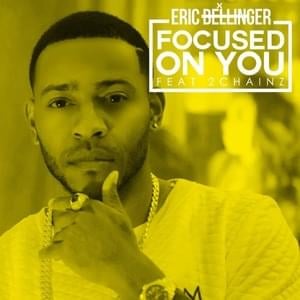 Focused on You - Eric Bellinger (Ft. 2 Chainz)