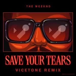 Save Your Tears (Vicetone Remix) - The Weeknd