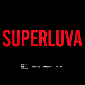 SuperLuva (G.O.O.D. Music Remix) - Starshell (Ft. Big Sean & Kanye West)