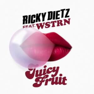 Juicy Fruit - Ricky Dietz (Ft. WSTRN)