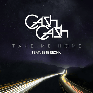 Take Me Home - Cash Cash (Ft. Bebe Rexha)