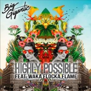 Highly Possible - Big Gigantic (Ft. Waka Flocka Flame)