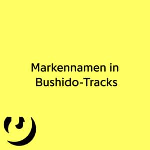 Markennamen in Bushido-Tracks - Rap Lyrxo Deutschland (Ft. Bushido)