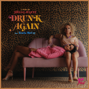 Drunk Again - Hello August (Ft. Travie McCoy)