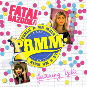 Parle à ma main - Fatal Bazooka (Ft. Yelle)