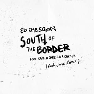 South of the Border (Andy Jarvis Remix) - Ed Sheeran (Ft. Camila Cabello & Cardi B)