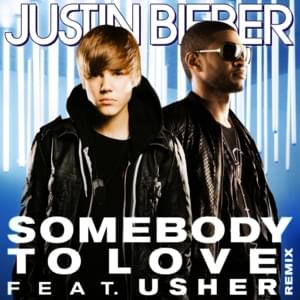 Somebody to Love (Remix) - Justin Bieber (Ft. USHER)