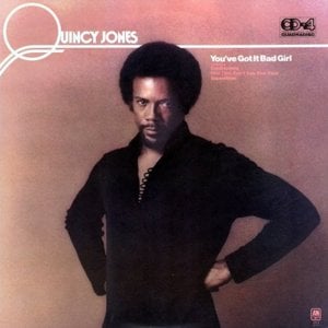 You’ve Got It Bad Girl - Quincy Jones