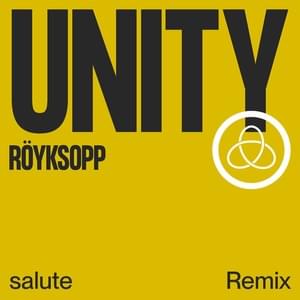 Unity (salute Remix) - Röyksopp (Ft. Karen Harding)