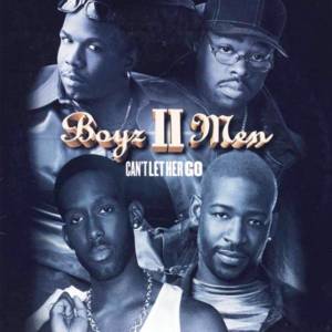 Can’t Let Her Go - Boyz II Men