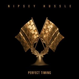 Perfect Timing - Nipsey Hussle