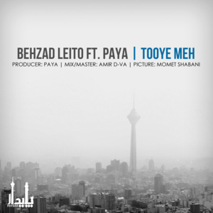 Touye Meh - Behzad Leito (Ft. Paya)