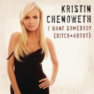 I Want Somebody (Bitch About) - Kristin Chenoweth