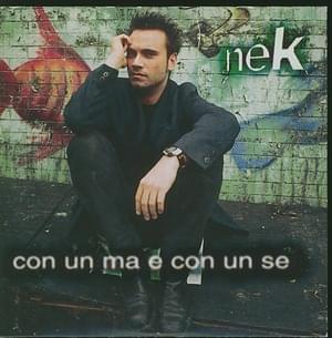 Con un ma e con un se - Nek