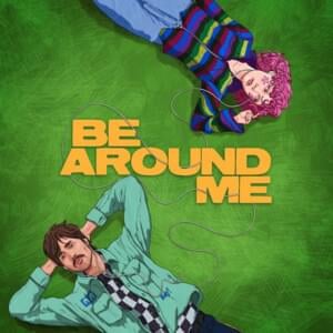 Be Around Me (feat. chloe moriondo) - Will Joseph Cook (Ft. ​chloe moriondo)