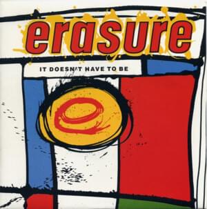 It Doesn’t Have to Be [Single Version] - Erasure