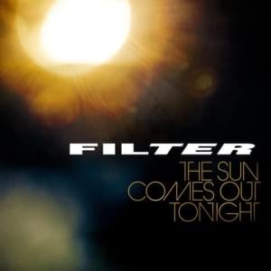 It’s Got to Be Right Now - Filter