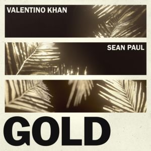 Gold - Valentino Khan (Ft. Sean Paul)