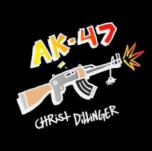 AK-47 - CHRIST DILLINGER (Ft. Wendigo)