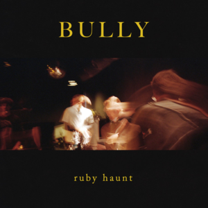 Bully - Ruby Haunt