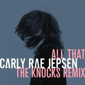 All That (The Knocks Remix) - Carly Rae Jepsen