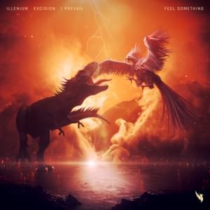 Feel Something - ILLENIUM, Excision & I Prevail