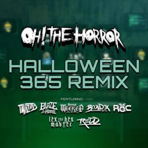 Halloween 365 (Remix) - Oh! The Horror (Ft. Blaze Ya Dead Homie, Boondox, James Garcia, Lex The Hex Master, Rapper REDD, The R.O.C. & Twiztid)