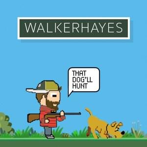 That Dog’ll Hunt - Walker Hayes