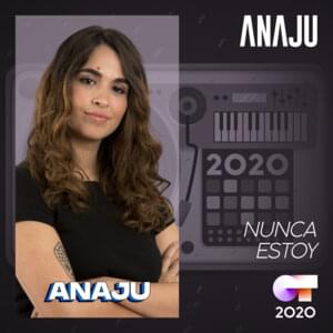 Nunca Estoy - Operación Triunfo 2020 (Ft. Anaju)