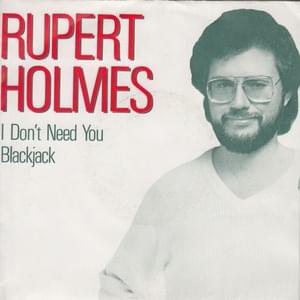 I Don’t Need You - Rupert Holmes