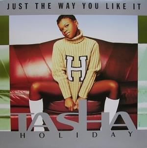 Just the Way You Like It - Tasha Holiday (Ft. Ma$e)