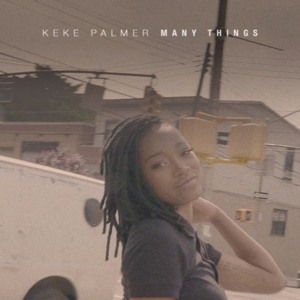 Many Things - Keke Palmer