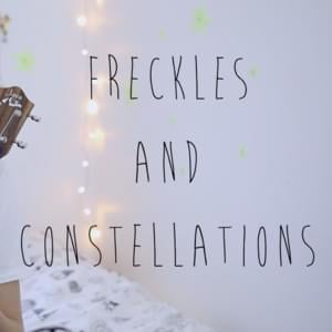 Freckles and Constellations - ​dodie