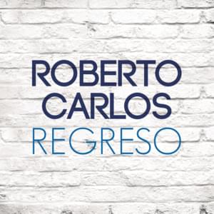 Regreso - Roberto Carlos