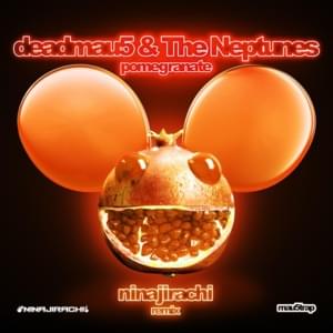 Pomegranate (Ninajirachi Remix) - ​deadmau5 & The Neptunes