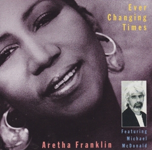 Ever Changing Times - Aretha Franklin (Ft. Michael McDonald)