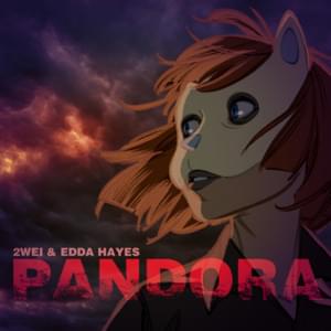 Pandora - 2WEI & Edda Hayes (Ft. 2WEI & Edda Hayes)