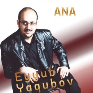 Ana - Eyyub Yaqubov