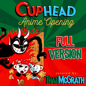 Cuphead Anime Opening (Full Version) - Thai McGrath