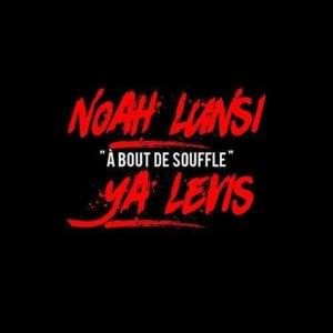 À bout de souffle - Noah Lunsi (Ft. Ya Levis)