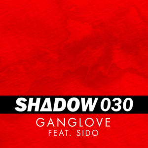 Ganglove - Shadow030 (Ft. Sido)